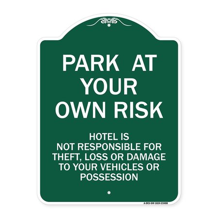 SIGNMISSION Park at Your Own Risk Hotel Is Not Responsible for Theft Loss or Damage to Your Vehic, GW-1824-23488 A-DES-GW-1824-23488